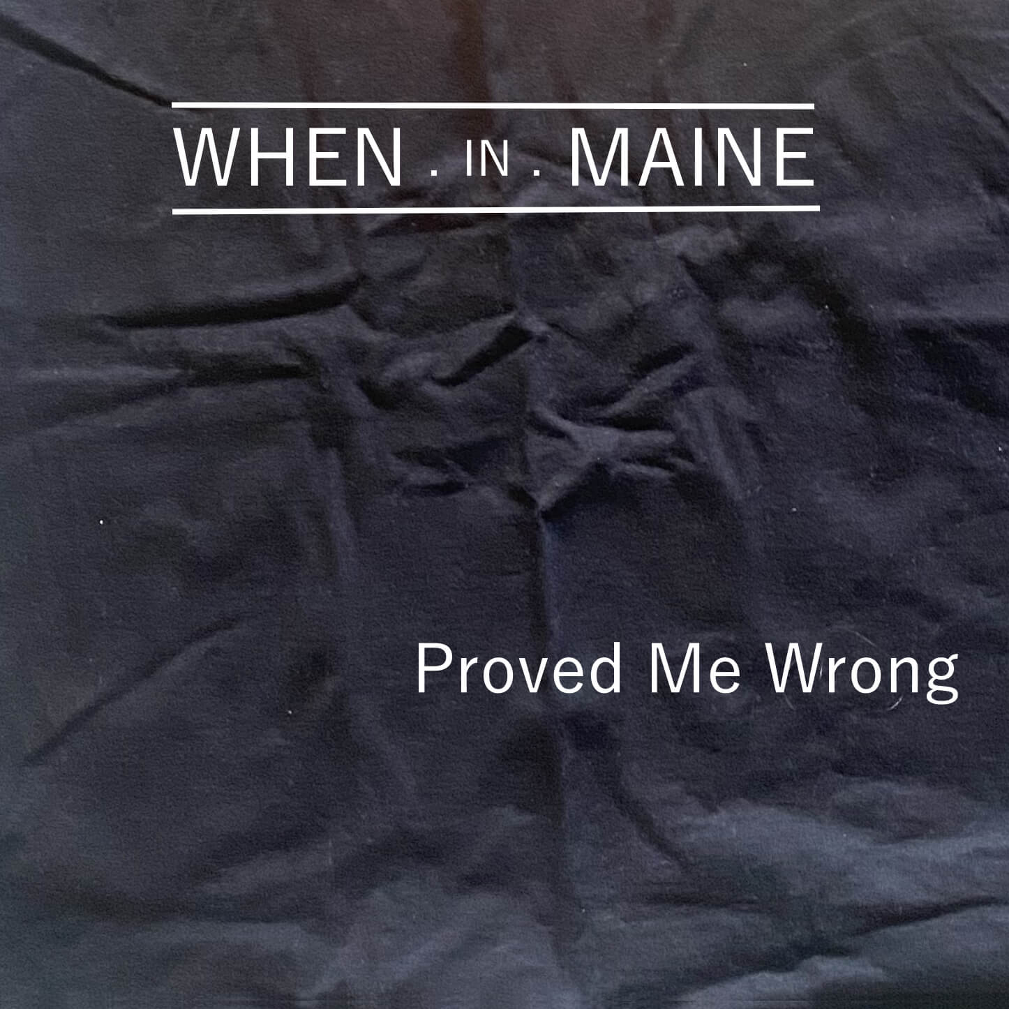 WHEN.in.MAINE prezentuje “Proved Me Wrong”